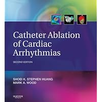 Catheter Ablation of Cardiac Arrhythmias: Expert Consult – Online and Print Catheter Ablation of Cardiac Arrhythmias: Expert Consult – Online and Print eTextbook Hardcover