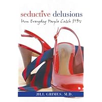 Seductive Delusions: How Everyday People Catch STDs Seductive Delusions: How Everyday People Catch STDs Hardcover Paperback