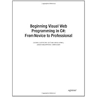 Beginning Visual Web Programming in C#: From Novice to Professional Beginning Visual Web Programming in C#: From Novice to Professional Paperback