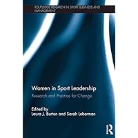 Women in Sport Leadership: Research and practice for change (Routledge Research in Sport Business and Management Book 9) Women in Sport Leadership: Research and practice for change (Routledge Research in Sport Business and Management Book 9) Kindle Hardcover Paperback