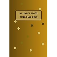 My Sweet Blood Sugar Log Book: Blood Sugar Tracker for Gestational Diabetes