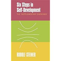 Six Steps in Self-Development: The “Supplementary Exercises” Six Steps in Self-Development: The “Supplementary Exercises” Paperback Kindle Mass Market Paperback