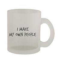 I Make My Own People - 10oz Frosted Coffee Mug Cup, Frosted