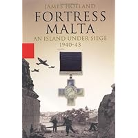 Fortress Malta: An Island Under Siege, 1940 - 43 Fortress Malta: An Island Under Siege, 1940 - 43 Hardcover