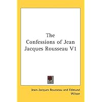 The Confessions of Jean-Jacques Rousseau The Confessions of Jean-Jacques Rousseau Kindle Hardcover Paperback Mass Market Paperback MP3 CD Library Binding