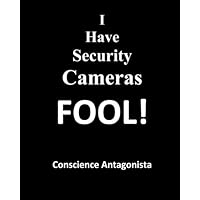 I Have Security Cameras FOOL!: Scare mail and package thieves with this book! Are your shipments being stolen? Leave this out to get taken and strike fear/paranoia into the hearts of the perpetrators.