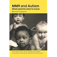 MMR and Autism: What Parents Need to Know MMR and Autism: What Parents Need to Know Kindle Hardcover Paperback