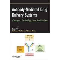 Antibody-Mediated Drug Delivery Systems: Concepts, Technology, and Applications Antibody-Mediated Drug Delivery Systems: Concepts, Technology, and Applications Kindle Hardcover