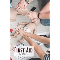 60 FIRST AID Forms: A journal of forms to help track first aid performed such as vital signs, symptoms, and more!