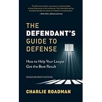 The Defendant’s Guide to Defense: How to Help Your Lawyer Get the Best Result The Defendant’s Guide to Defense: How to Help Your Lawyer Get the Best Result Paperback Kindle Audible Audiobook