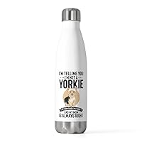 20oz Insulated Bottle Hilarious I'm Telling I'm Not Yorkie I'm A Baby Dog Fan Humorous Comical Furry 20oz