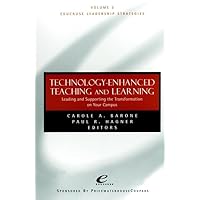 Technology Enhanced Teaching and Learning: Leading and Supporting the Transformation on Your Campus, EDUCAUSE Leadership Strategies, Volume 5 Technology Enhanced Teaching and Learning: Leading and Supporting the Transformation on Your Campus, EDUCAUSE Leadership Strategies, Volume 5 Paperback
