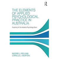 The Elements of Applied Psychological Practice in Australia: Preparing for the National Psychology Examination The Elements of Applied Psychological Practice in Australia: Preparing for the National Psychology Examination Kindle Hardcover Paperback