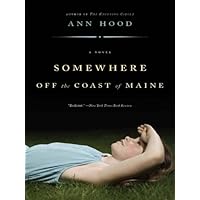Somewhere Off the Coast of Maine: A Novel Somewhere Off the Coast of Maine: A Novel Kindle Paperback Hardcover