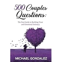 500 Couples Questions: The Fun Guide to Building Trust and Emotional Intimacy 500 Couples Questions: The Fun Guide to Building Trust and Emotional Intimacy Paperback Kindle