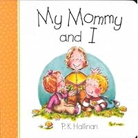 My Mommy and I by P. K. Hallinan (2002) Hardcover My Mommy and I by P. K. Hallinan (2002) Hardcover Hardcover Board book