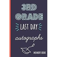 3rd grade last day autographs: End of school year memory book for all your friends and teachers to sign