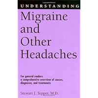Understanding Migraine and Other Headaches (Understanding Health and Sickness Series) Understanding Migraine and Other Headaches (Understanding Health and Sickness Series) Kindle Hardcover Paperback