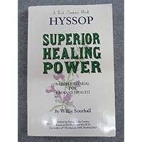A 21st Century Herb: Hyssop Superior Healing Power: A 21st Century Herb: Hyssop Superior Healing Power: Paperback