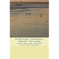 Symptom Journal/Heart Failure: Heart Failure / Disease Symptom Tracker (Health Journals)