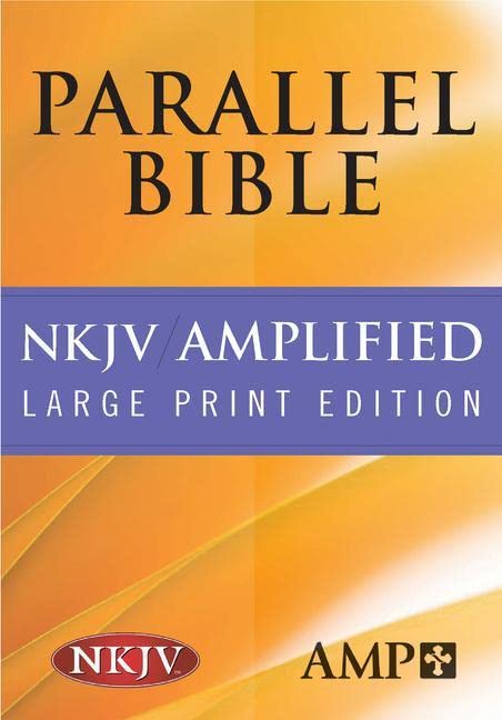 NKJV Amplified Parallel Bible (Hardcover): Large Print Edition