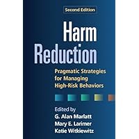 Harm Reduction: Pragmatic Strategies for Managing High-Risk Behaviors Harm Reduction: Pragmatic Strategies for Managing High-Risk Behaviors Hardcover Kindle