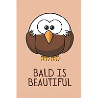 Bald Is Beautiful: Funny Blank Lined Notebook Journal For Those Facing Hair Loss and Balding Bald Is Beautiful: Funny Blank Lined Notebook Journal For Those Facing Hair Loss and Balding Paperback