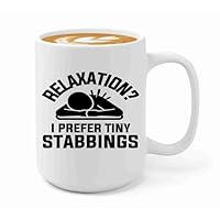 Acupuncture Coffee Mug 15oz White -Relaxation I prefer - Chiropractors Physical Therapists Physician Assistants Naturopathic Physicians Massage Therapists.
