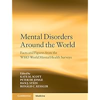 Mental Disorders Around the World: Facts and Figures from the WHO World Mental Health Surveys Mental Disorders Around the World: Facts and Figures from the WHO World Mental Health Surveys eTextbook Hardcover
