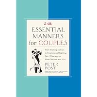 Essential Manners for Couples: From Snoring and Sex to Finances and Fighting Fair-What Works, What Doesn't, and Why Essential Manners for Couples: From Snoring and Sex to Finances and Fighting Fair-What Works, What Doesn't, and Why Hardcover Kindle