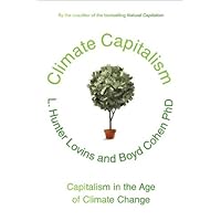 Climate Capitalism: Capitalism in the Age of Climate Change Climate Capitalism: Capitalism in the Age of Climate Change Kindle Hardcover