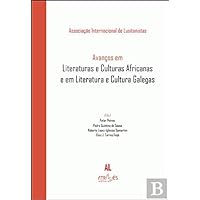 Avanços em Literaturas e Culturas Africanas e em Literatura e Cultura Galegas (AIL) (Portuguese Edition)