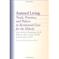 Assisted Living: Needs, Practices, and Policies in Residential Care for the Elderly Assisted Living: Needs, Practices, and Policies in Residential Care for the Elderly Hardcover Kindle