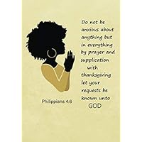 Do Not Be Anxious About Anything - Philippians 4:6: A Devotional Journal For Gratitude Prayer And Scripture Study