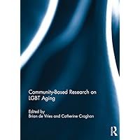 Community-Based Research on LGBT Aging Community-Based Research on LGBT Aging Kindle Hardcover Paperback