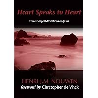 Heart Speaks to Heart: Three Gospel Meditations on Jesus Heart Speaks to Heart: Three Gospel Meditations on Jesus Paperback Kindle