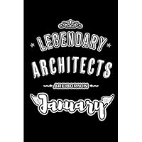 Legendary Architects are born in January: Blank Lined Profession / Hobby Journal Notebooks Diary as Appreciation, Birthday, Welcome, Farewell, Thank ... & friends. Alternative to B-day present Card