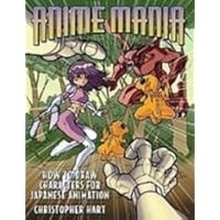 Anime Mania: How to Draw Characters for Japanese Animation Anime Mania: How to Draw Characters for Japanese Animation Library Binding Paperback