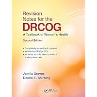 Revision Notes for the DRCOG: A Textbook of Women’s Health, Second Edition Revision Notes for the DRCOG: A Textbook of Women’s Health, Second Edition Hardcover Paperback