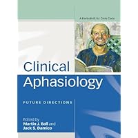 Clinical Aphasiology: Future Directions: A Festschrift for Chris Code Clinical Aphasiology: Future Directions: A Festschrift for Chris Code Kindle Hardcover Paperback