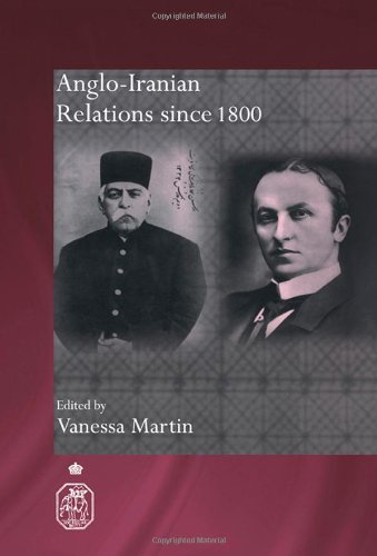 Anglo-Iranian Relations since 1800 (Royal Asiatic Society Books)