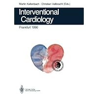 Interventional Cardiology Frankfurt 1990: Rotational Angioplasty. Coronary Balloon Angioplasty. Coarctation of the Aorta. Valvuloplasty. Catheter Closure of Patent Ductus. Appendix Interventional Cardiology Frankfurt 1990: Rotational Angioplasty. Coronary Balloon Angioplasty. Coarctation of the Aorta. Valvuloplasty. Catheter Closure of Patent Ductus. Appendix Kindle Paperback