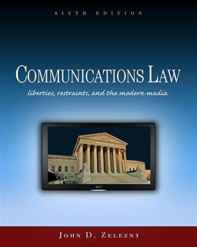 Communications Law: Liberties, Restraints, and the Modern Media (Wadsworth Series in Mass Communication and Journalism)