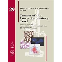 Tumors of the Lower Respiratory Tract (AFIP Atlas of Tumor Pathology, Series 4)