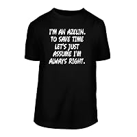 I'm An Azelin. To Save Time Let's Just Assume I'm Always Right. - A Nice Men's Short Sleeve T-Shirt