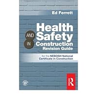 [ HEALTH & SAFETY IN CONSTRUCTION REVISION GUIDE FOR THE NEBOSH NATIONAL CERTIFICATE IN CONSTRUCTION BY FERRETT, ED](AUTHOR)PAPERBACK [ HEALTH & SAFETY IN CONSTRUCTION REVISION GUIDE FOR THE NEBOSH NATIONAL CERTIFICATE IN CONSTRUCTION BY FERRETT, ED](AUTHOR)PAPERBACK Paperback