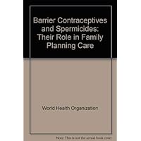 Barrier Contraceptives and Spermicides: Their Role in Family Planning Care