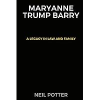 Maryanne Trump Barry: A legacy in law and family (BIOGRAPHY OF THE RICH AND FAMOUS) Maryanne Trump Barry: A legacy in law and family (BIOGRAPHY OF THE RICH AND FAMOUS) Kindle Paperback