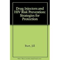 Drug Injectors and HIV Risk Prevention: Strategies for Protection Drug Injectors and HIV Risk Prevention: Strategies for Protection Paperback