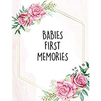 Babies First Memories: Tracking Log Book For Newborns / Baby Growth / Feeding Schedule / Medical / Temperature and Doctor Information